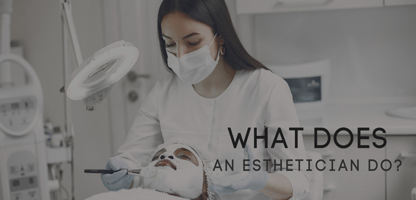 What Does an Esthetician Do?